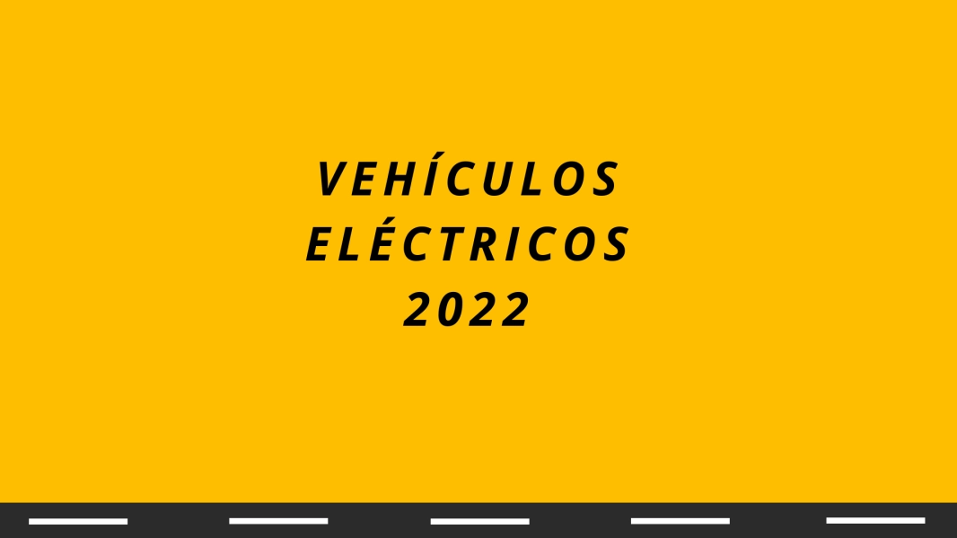 NUEVOS VEHÍCULOS ELÉCTRICOS DURANTE EL AÑO 2022